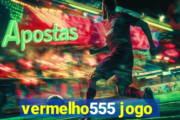 vermelho555 jogo